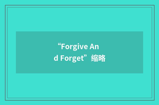 “Forgive And Forget”缩略