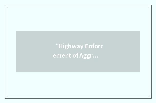 “Highway Enforcement of Aggressive Traffic”缩略
