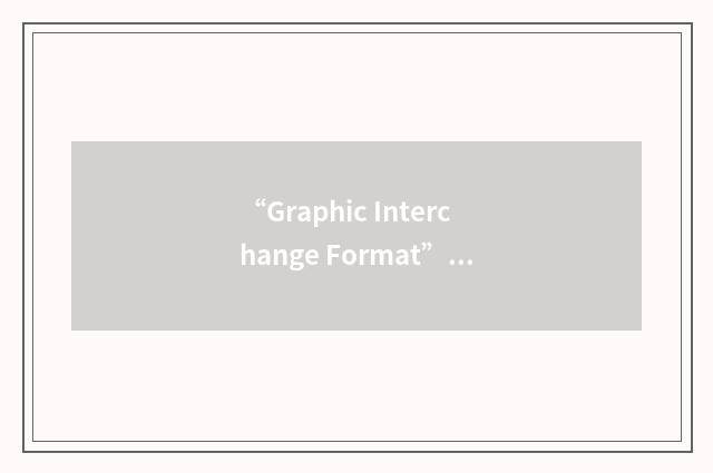 “Graphic Interchange Format”缩略