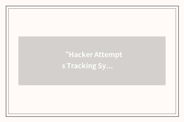 “Hacker Attempts Tracking System”缩略