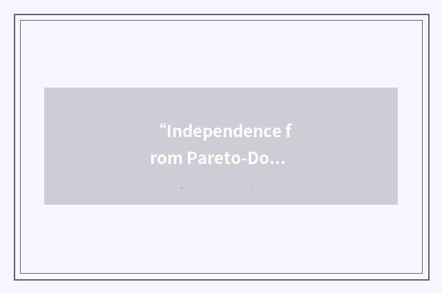 “Independence from Pareto-Dominated Alternatives”缩略