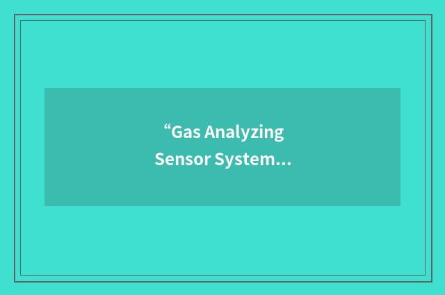“Gas Analyzing Sensor System”缩略