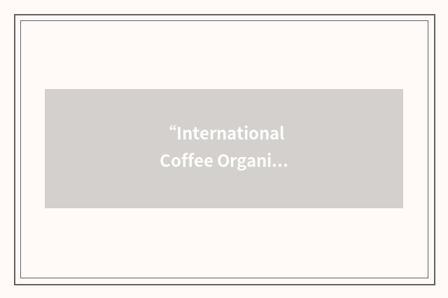 “International Coffee Organization”缩略