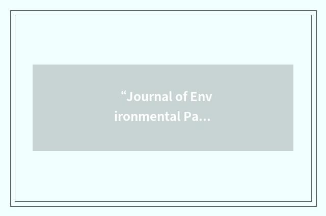 “Journal of Environmental Pathology”缩略