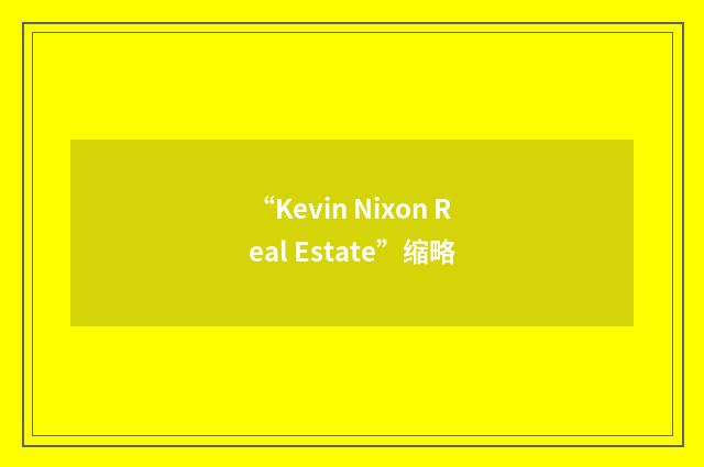 “Kevin Nixon Real Estate”缩略