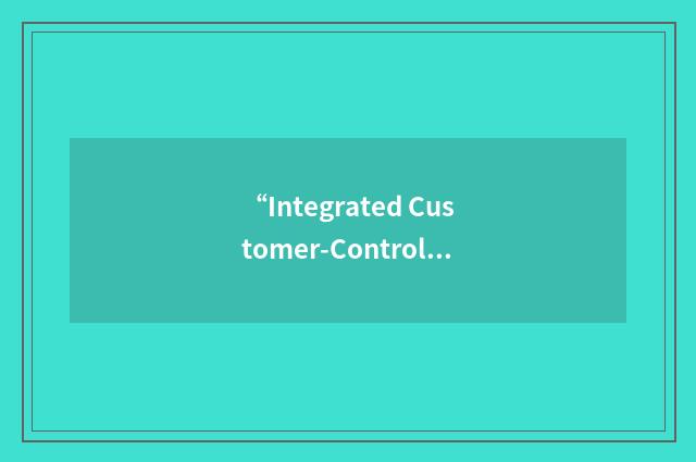 “Integrated Customer-Controlled System”缩略