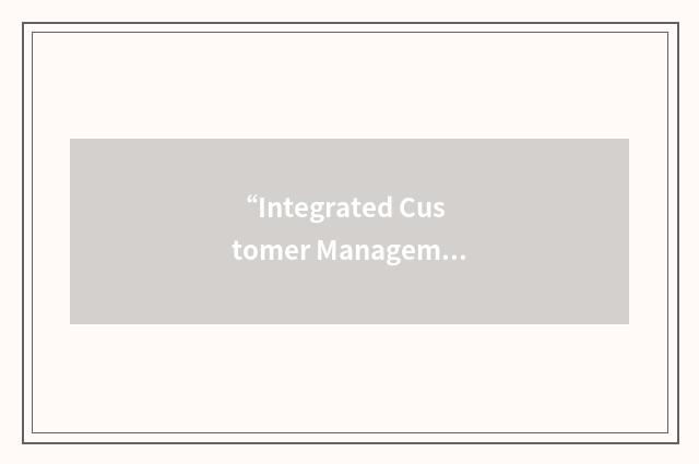 “Integrated Customer Management System”缩略