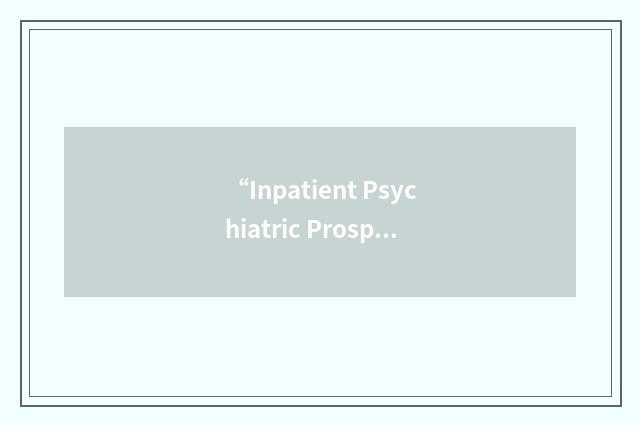 “Inpatient Psychiatric Prospective Payment System”缩略