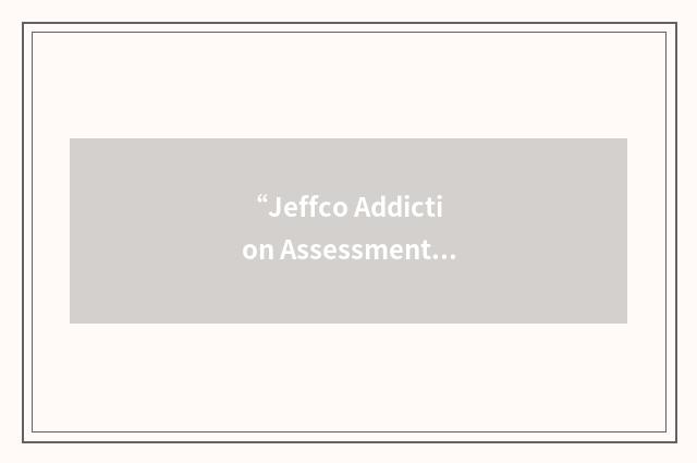 “Jeffco Addiction Assessment Clinic”缩略