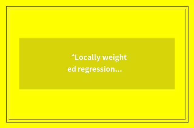 “Locally weighted regression”缩略