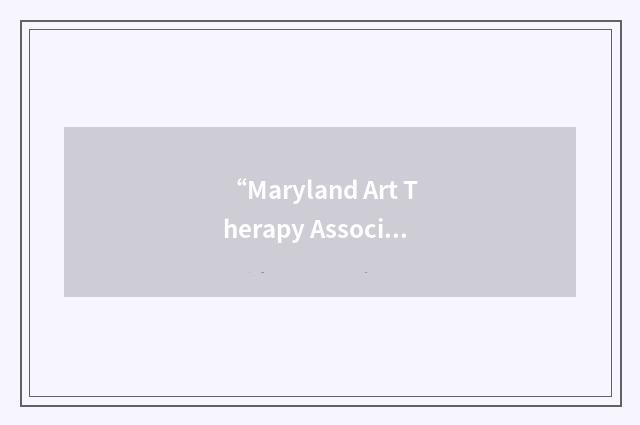 “Maryland Art Therapy Association”缩略