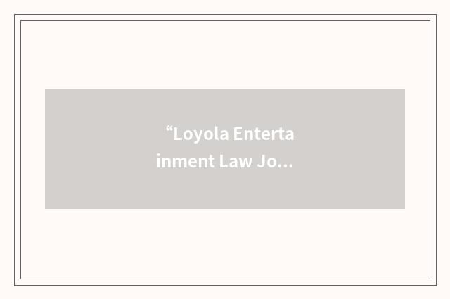 “Loyola Entertainment Law Journal”缩略