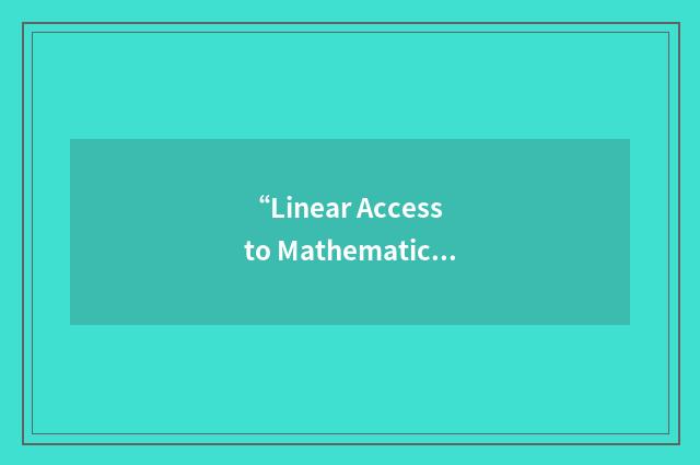 “Linear Access to Mathematics for Braille Device and Audio-Synthesis”缩略