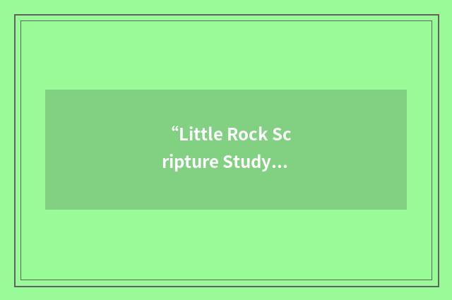 “Little Rock Scripture Study”缩略