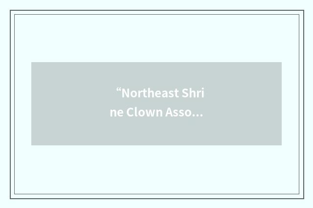 “Northeast Shrine Clown Association”缩略