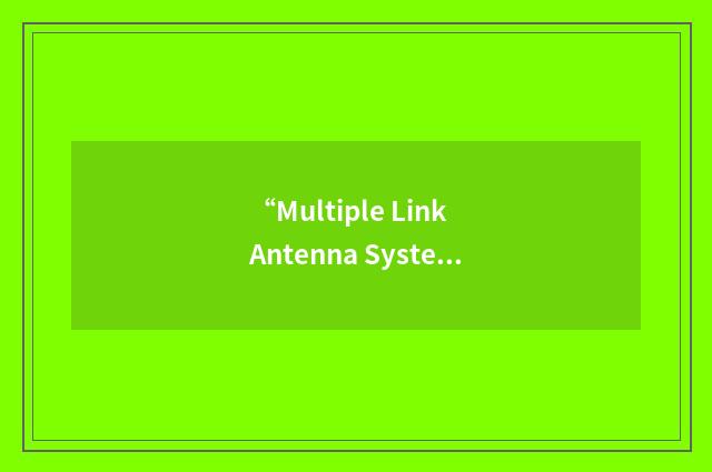 “Multiple Link Antenna System”缩略