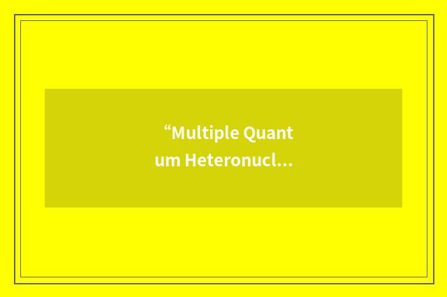 “Multiple Quantum Heteronuclear Correlation”缩略