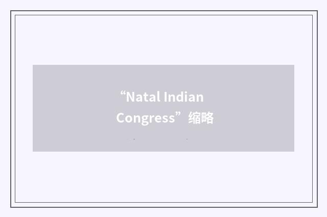 “Natal Indian Congress”缩略
