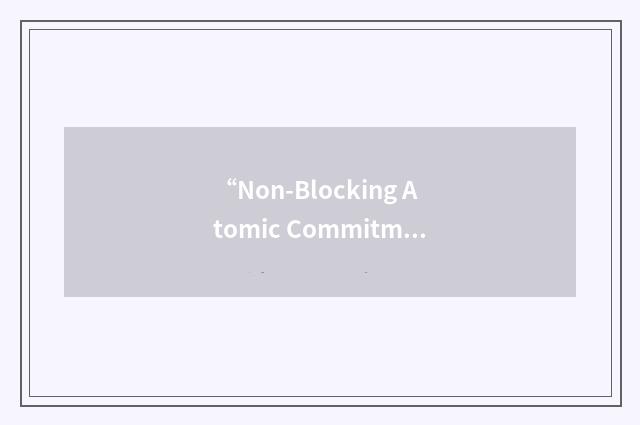 “Non-Blocking Atomic Commitment”缩略