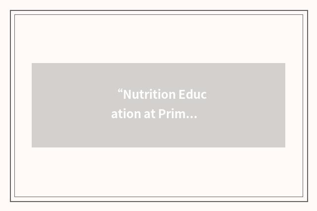 “Nutrition Education at Primary School”缩略