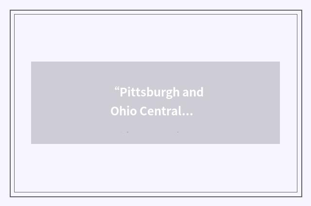 “Pittsburgh and Ohio Central Railroad”缩略