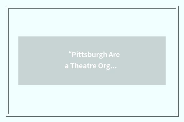 “Pittsburgh Area Theatre Organ Society”缩略
