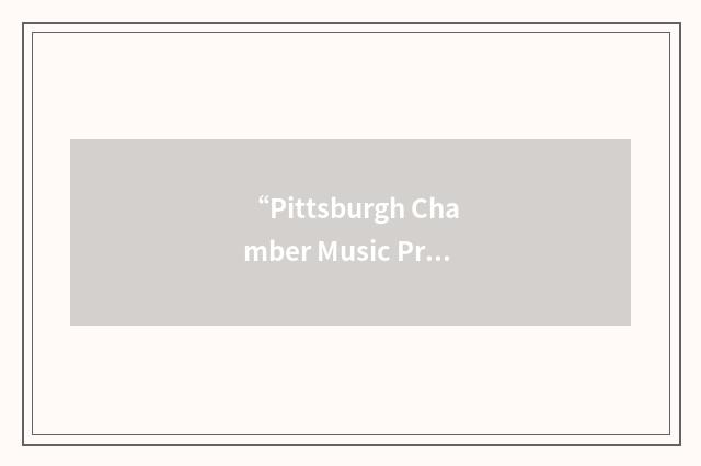 “Pittsburgh Chamber Music Project”缩略