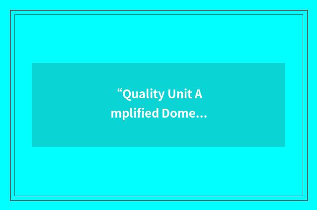 “Quality Unit Amplified Domestic”缩略