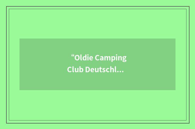 “Oldie Camping Club Deutschland”缩略