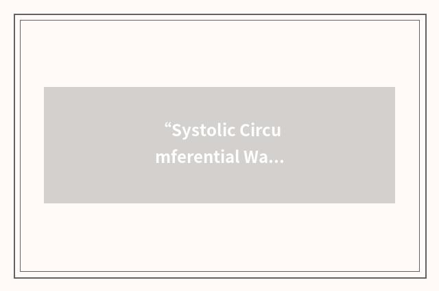 “Systolic Circumferential Wall Stress/End Systolic Muscle Index Ratio”缩略
