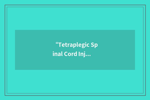 “Tetraplegic Spinal Cord Injured”缩略