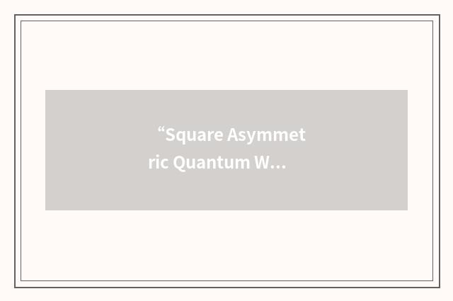 “Square Asymmetric Quantum Well”缩略