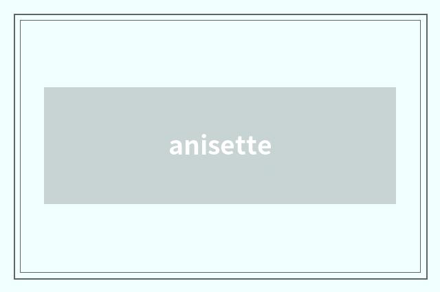 anisette