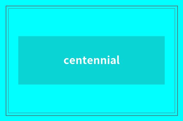 centennial