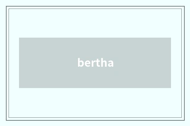 bertha