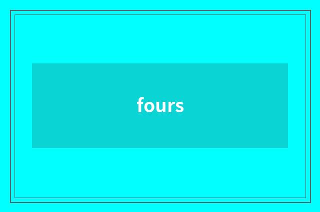fours