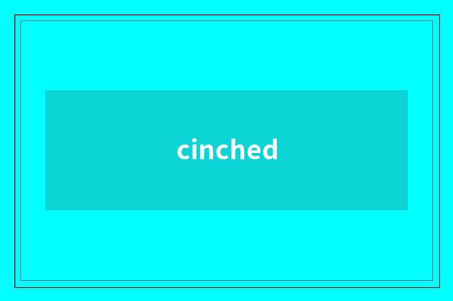 cinched