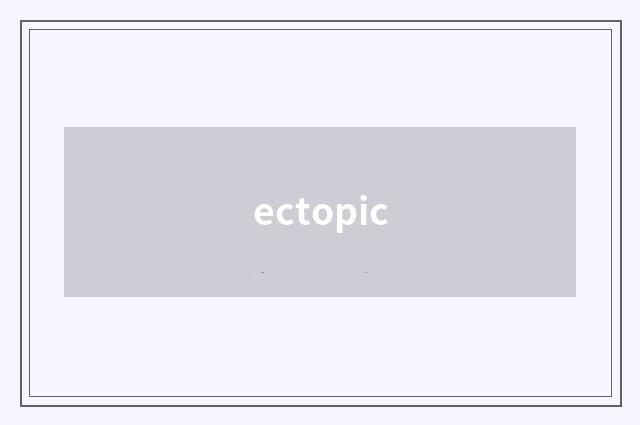 ectopic
