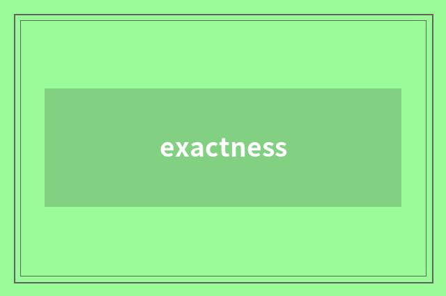 exactness