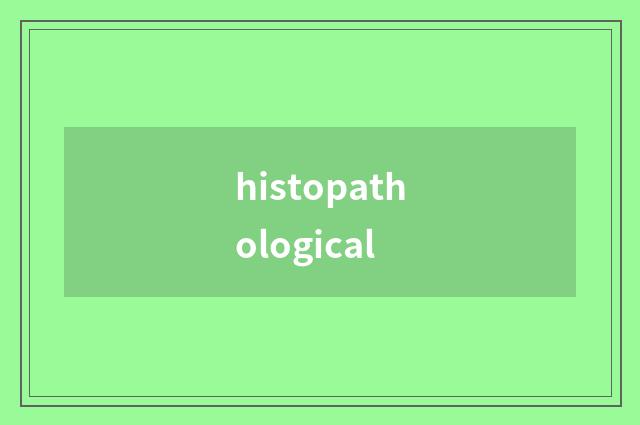 histopathological