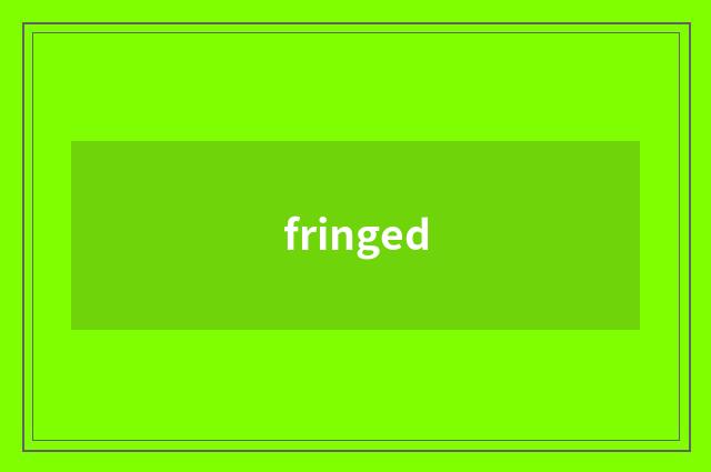 fringed