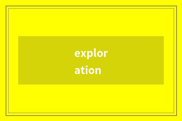 exploration