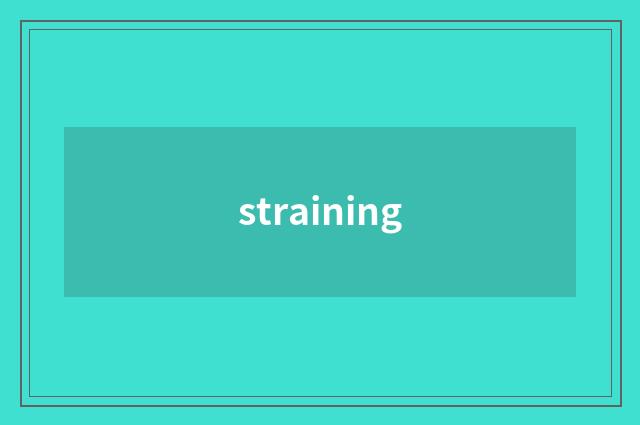 straining