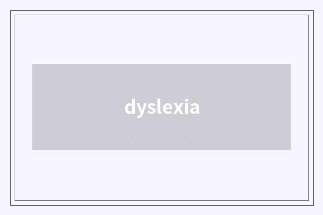 dyslexia