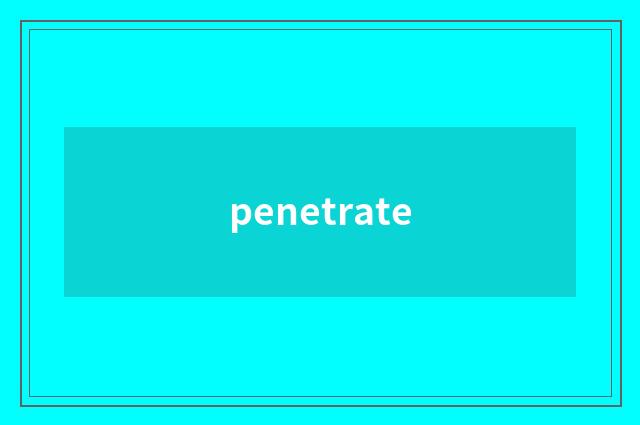 penetrate