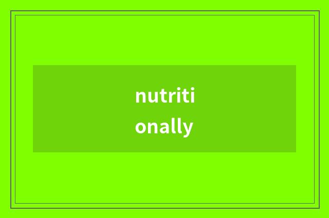 nutritionally