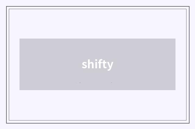 shifty