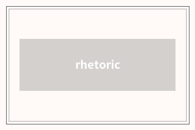 rhetoric