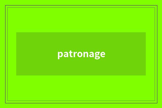 patronage
