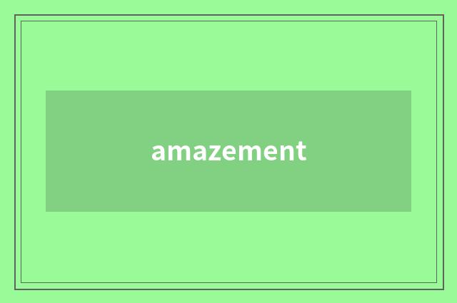 amazement